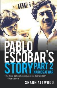 Book Cover for Pablo Escobar's Story. Part 2 Narcos at War by Shaun Attwood