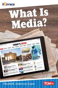 Book Cover for What Is Media? by Elizabeth Anderson Lopez, iCivics Organization