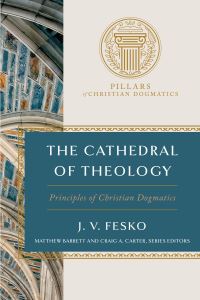 Book Cover for The Cathedral of Theology by J V Fesko