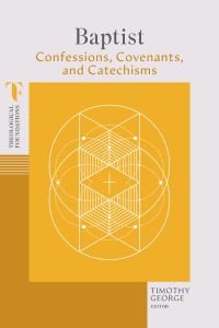 Book Cover for Baptist Confessions, Covenants, and Catechisms by Timothy George