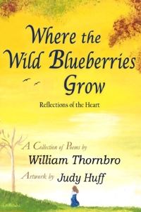 Book Cover for Where the Wild Blueberries Grow by William Thornbro