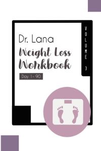 Book Cover for Dr. Lana Weight Loss Workbook Day 1-90 Volume 3 by Lana Moshkovich