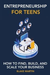 Book Cover for Entrepreneurship for Teens by Blake Reynolds Martin