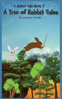 Book Cover for A Trio of Rabbit Tales by Johnathan Andrew Zoschke