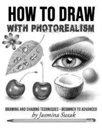 Book Cover for How to Draw With Photorealism by Jasmina Susak
