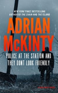 Book Cover for Police at the Station and They Don't Look Friendly by Adrian McKinty