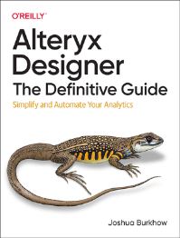 Book Cover for Alteryx Designer: The Definitive Guide by Joshua Burkhow