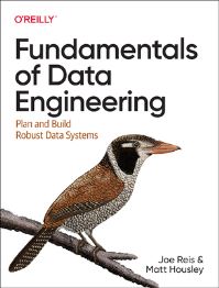 Book Cover for Fundamentals of Data Engineering by Joe Reis, Matthew L Housley