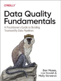 Book Cover for Data Quality Fundamentals by Barr Moses, Lior Gavish, Molly Vorwerck