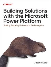 Book Cover for Building Solutions With the Microsoft Power Platform by Jason Rivera