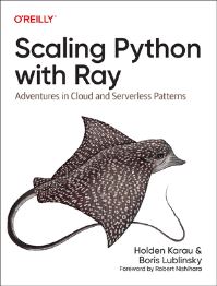 Book Cover for Scaling Python With Ray by Holden Karau, Boris Lublinsky