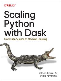 Book Cover for Scaling Python With Dask by Holden Karau, Mika Kimmins