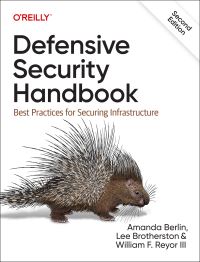 Book Cover for Defensive Security Handbook by Amanda Berlin, Lee Brotherston, William F Reyor, Lee Brotherston