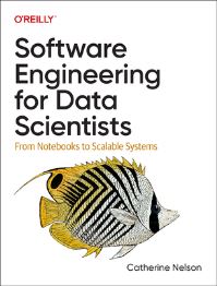 Book Cover for Software Engineering for Data Scientists by Catherine Nelson