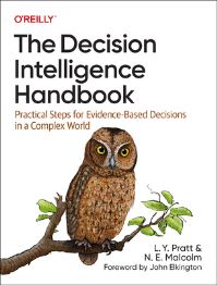 Book Cover for The Decision Intelligence Handbook by Lorien Pratt, N E Malcolm