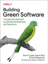 Book Cover for Building Green Software by Anne Currie, Sarah Hsu, Sara Bergman