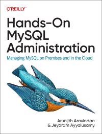 Book Cover for Hands-On MySQL Administration by Arunjith Aravindan, Jeyaram Ayyalusamy