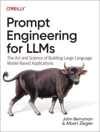 Book Cover for Prompt Engineering for LLMs by John Berryman, Albert Ziegler