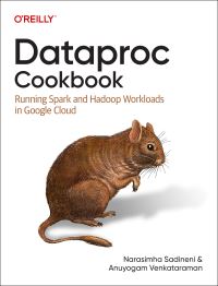 Book Cover for Dataproc Cookbook by Narasimha Sadineni, Anuyogam Venkataraman