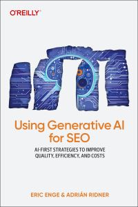 Book Cover for Using Generative AI for SEO by Eric Enge, Adrián Ridner