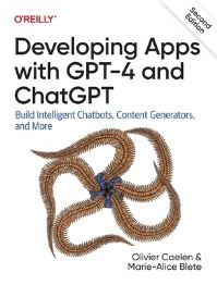 Book Cover for Developing Apps With GPT-4 and ChatGPT by Olivier Caelen, MarieAlice Blete