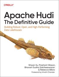 Book Cover for Apache Hudi: The Definitive Guide by Shiyan Xu, Prashant Wason, Bhavani Sudha Saktheeswaran, Rebecca Bilbro