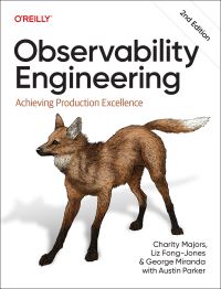 Book Cover for Observability Engineering by Charity Majors, Liz FongJones, George Miranda, Austin Parker