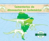 Book Cover for Cementerios De Dinosaurios En Sudamerica (Dinosaur Graveyards in South America) by Grace Hansen