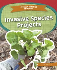 Book Cover for Invasive Species Projects by Christa Kelly