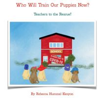 Book Cover for Who Will Train Our Puppies Now? by Rebecca Kenyon