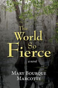 Book Cover for This World So Fierce by Mary Bourque Marcotte