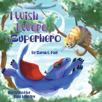 Book Cover for I Wish I Were A Superhero by Sarah E