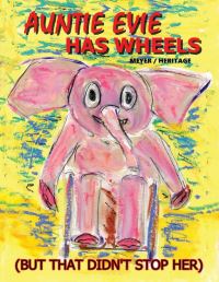 Book Cover for Auntie Evie Has Wheels by Evelyn Meyer