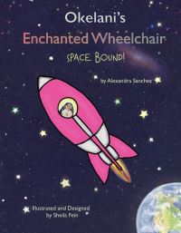 Book Cover for Okelani's Enchanted Wheelchair Space Bound! by Alexandra Sanchez