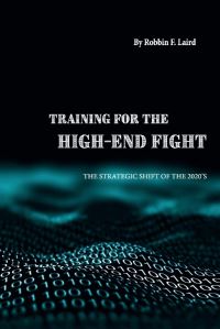 Book Cover for Training for the High-End Fight by Robbin F Laird