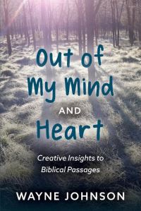 Book Cover for Out of My Mind and Heart by Wayne Johnson