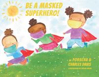 Book Cover for Be A Masked Superhero by Porscha Davis, Charles Davis