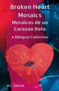 Book Cover for Broken Heart Mosaics / Mosaicos De Un Corazon Roto by AL Garcia