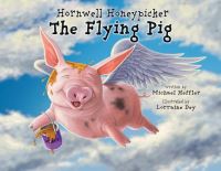 Book Cover for Hornwell Honeypicker the Flying Pig by Michael Heffler