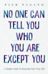 Book Cover for No One Can Tell You Who You Are Except You by Pier Pagano