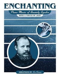 Book Cover for Enchanting Piano Music of Anatoly Lyadov - With a Touch of Jazz by Lee Evans