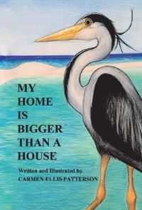 Book Cover for My Home Is Bigger Than A House by Carmen Patterson