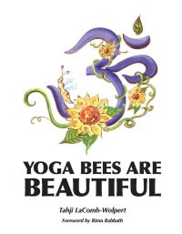Book Cover for Yoga Bees Are Beautiful by Tahji LaCombWolpert