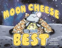 Book Cover for Moon Cheese Is the Best by Alyssa Andrews