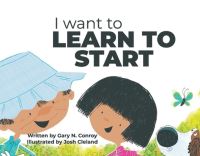 Book Cover for I Want to Learn to Start by Gary Conroy