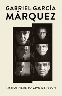 Book Cover for I'm Not Here to Give a Speech by Gabriel García Márquez