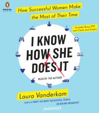 Book Cover for I Know How She Does It by Laura Vanderkam