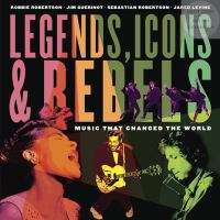 Book Cover for Legends, Icons & Rebels by Robbie Robertson, Jim Guerinot, Jared Levine, Sebastian Robertson