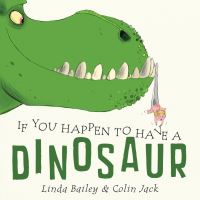 Book Cover for If You Happen to Have a Dinosaur by Linda Bailey