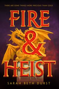 Book Cover for Fire and Heist by Sarah Beth Durst
